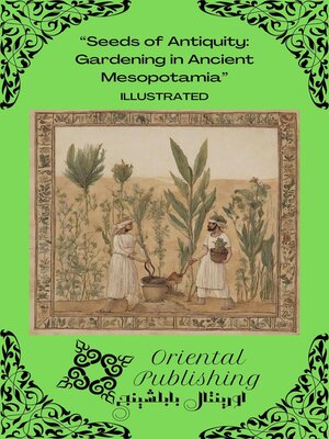 cover image of Seeds of Antiquity Gardening in Ancient Mesopotamia